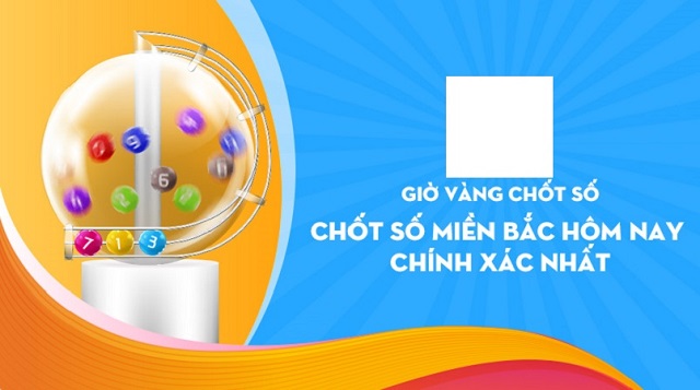 giờ vàng chốt số miền bắc 24 giờ