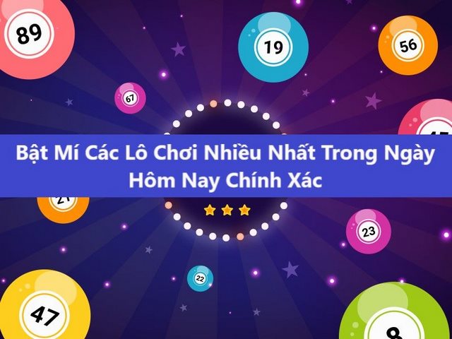 Lô chơi nhiều hôm nay